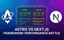 Astro 和 Next.js 框架性能对比