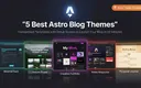 5个最佳Astro博客主题对比展示
